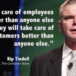 Put People First — Reflections from Kip Tindell, CEO, The Container Store Put People First — Reflections from Kip Tindell, CEO, The Container Store