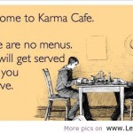 How to Use Karma to be a Great Entrepreneur How to Use Karma to be a Great Entrepreneur