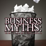12 Myths about Starting a Business 12 Myths about Starting a Business
