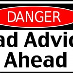 10 Pieces of Business Advice Not to Follow 10 Pieces of Business Advice Not to Follow