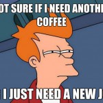 6 Warning Signs You May Need a New Job 6 Warning Signs You May Need a New Job