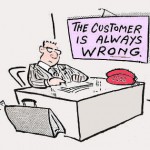 When the Customer is Always Wrong When the Customer is Always Wrong