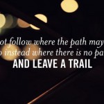 9 Steps to Blaze Your Own Trail 9 Steps to Blaze Your Own Trail