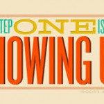 Why You Should Show Up Why You Should Show Up